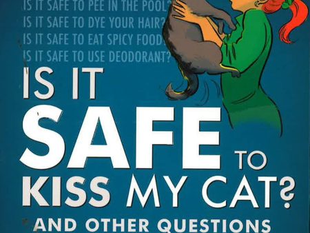 Is It Safe To Kiss My Cat?: And Other Questions You Were Afraid To Ask For Cheap