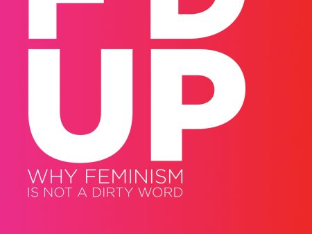 A Little F D Up: Why Feminism Is Not A Dirty Word Online Hot Sale