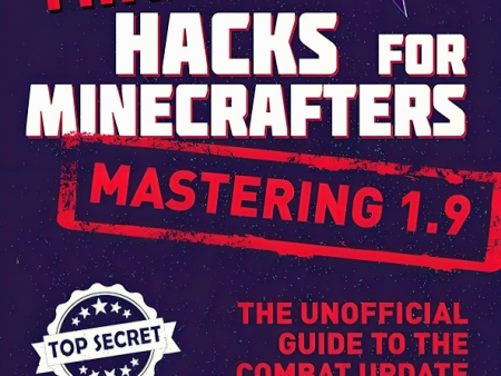 Mini Hacks For Minecrafters: Mastering 1.9: The Unofficial Guide To The Combat Update For Cheap