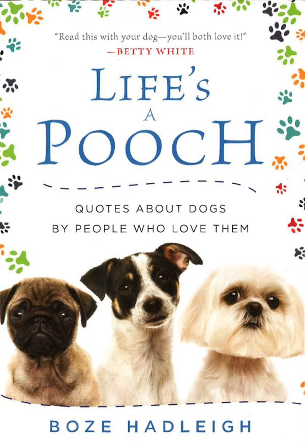 [Bargain corner] Life s A Pooch: Quotes About Dogs By People Who Love Them Online